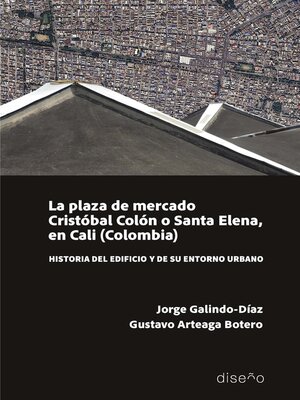 cover image of LA PLAZA DEL MERCADO. Cristóbal Colón o Santa Elena, en Cali